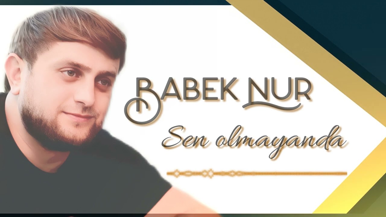 Babek Nur - Sen olmayanda 2025 Mp3 Yüklə