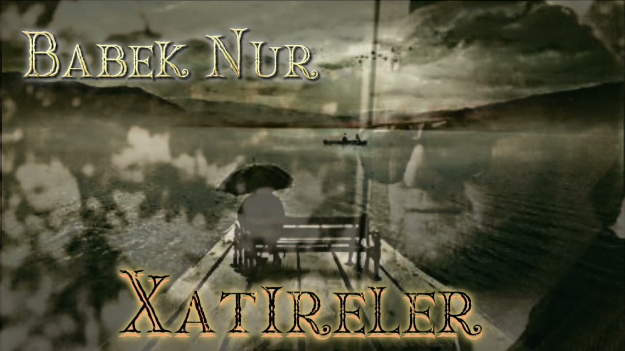 Babek Nur-Xatireler2023 Mp3 Yüklə