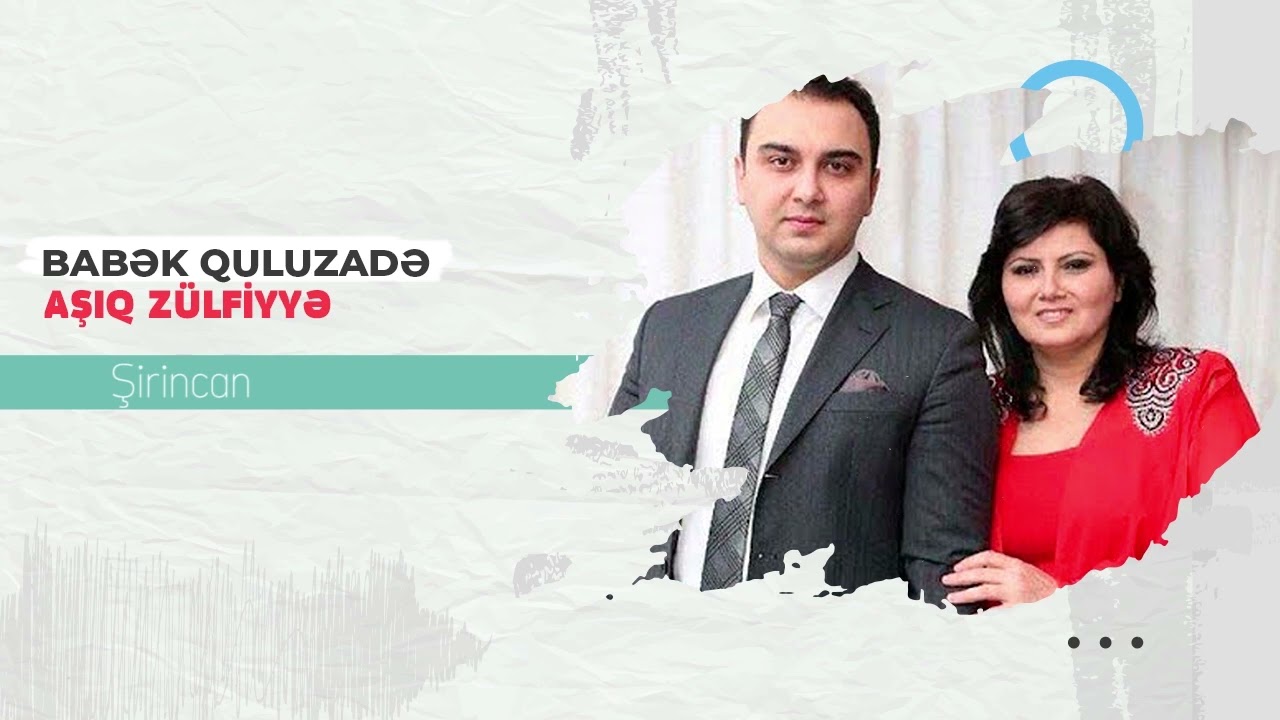 Babek Quluzade & Asiq Zulfiyye - Sirincan Mp3 Yüklə