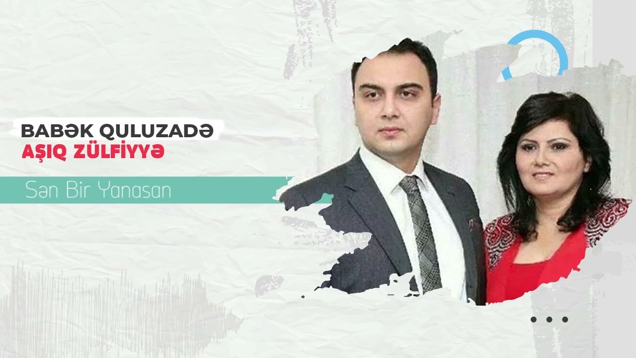 Babek Quluzade & Asiq Zulfiyye - Sən bir yanasan Mp3 Yüklə