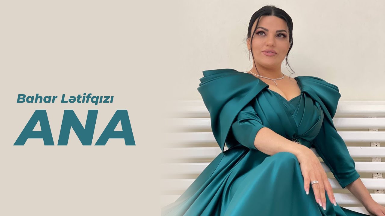 Bahar Letifqızı - Ana(Yeni 2022) Mp3 Yüklə