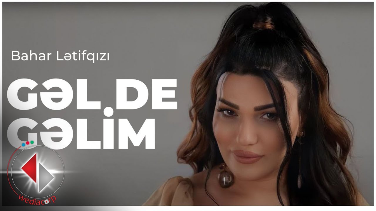 Bahar Letifqızı - Gel de Gelim Mp3 Yüklə