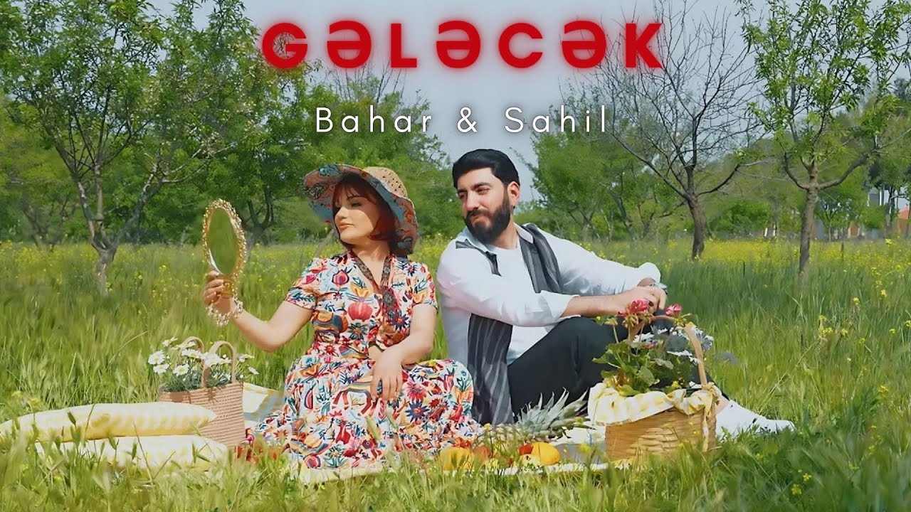 Bahar Letifqızı & Sahil Eliyev - Gelecek Mp3 Yüklə