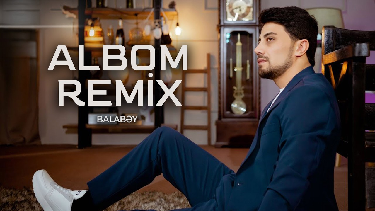 Balabəy - Albom Remix Mp3 Yüklə