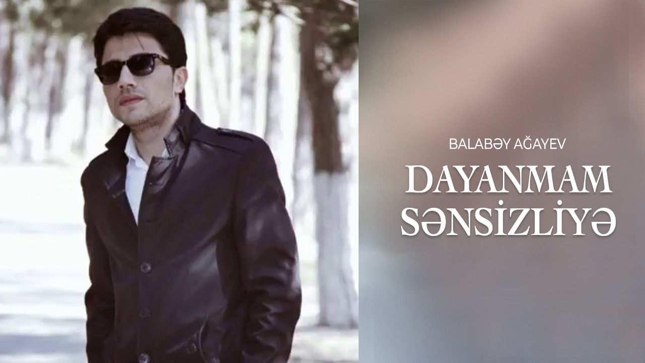 Balabəy Ağayev - Dayanmam Sənsizliyə Mp3 Yüklə
