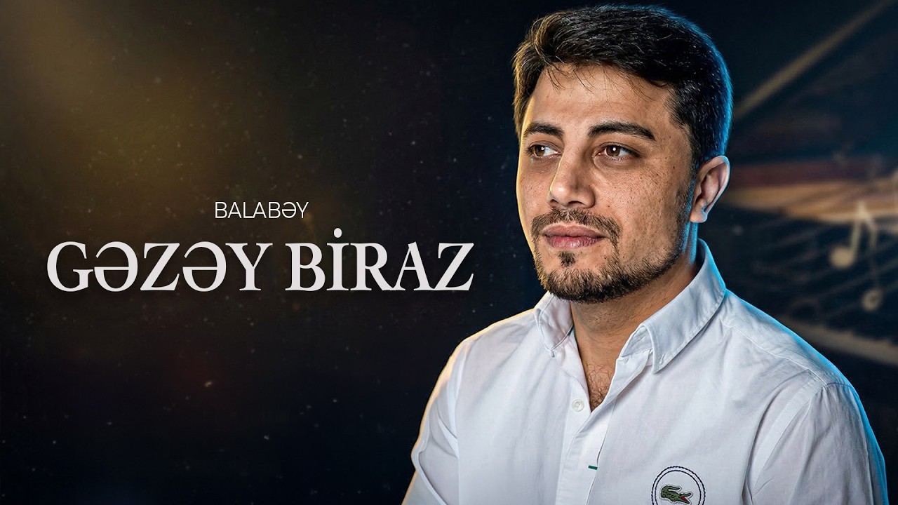 Balabəy Ağayev - Gəzəy Biraz Mp3 Yüklə
