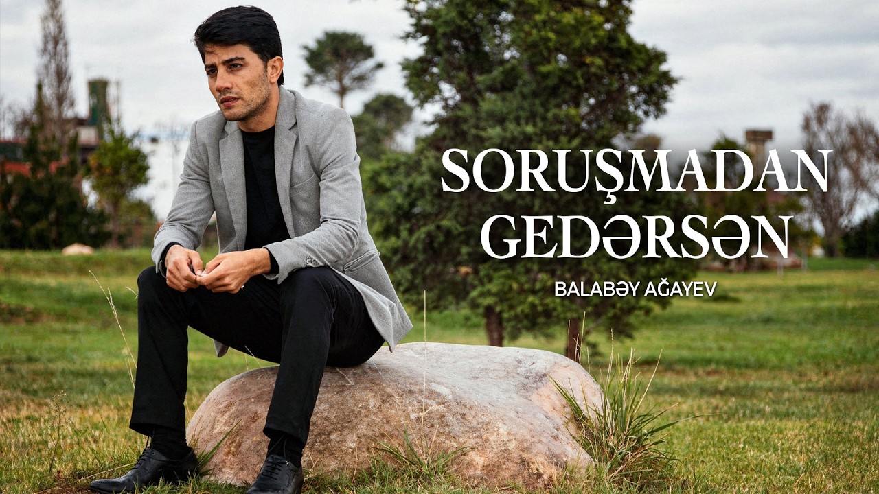 Balabəy Ağayev - Soruşmadan Gedərsən Mp3 Yüklə