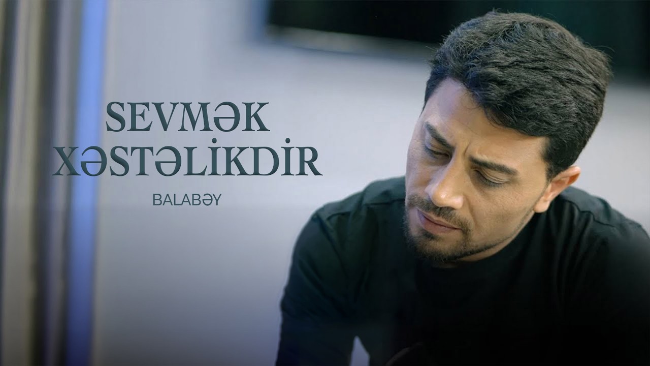 Balabəy - Sevmək Xəstəlikdir (Official Video) /2025 Mp3 Yüklə