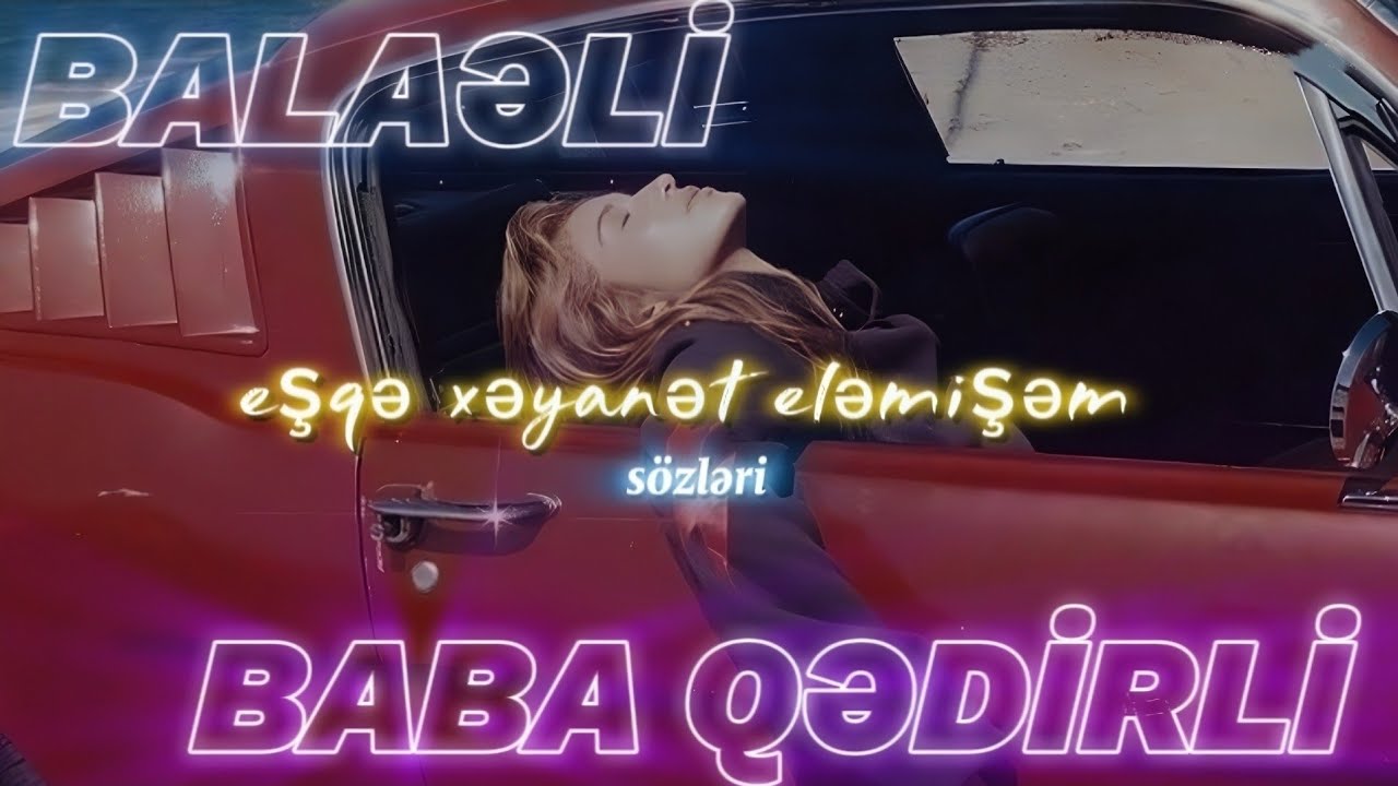 Balaeli & Baba Qedirli mən haçan eşqə xəyanət eləmişəm (sözləri/lyrics) Mp3 Yüklə