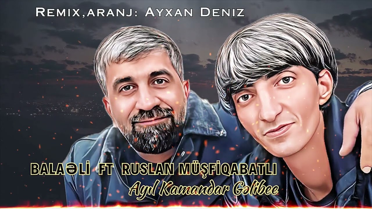 Balaeli ft Ruslan Musfiqabatli - Ayil Kamandar Gelibe 2024 (Remix - Ayxan Deniz) Mp3 Yüklə