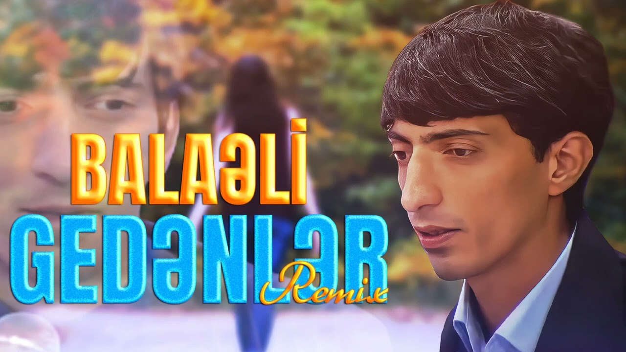 Balaeli - Gedenler Mp3 Yüklə