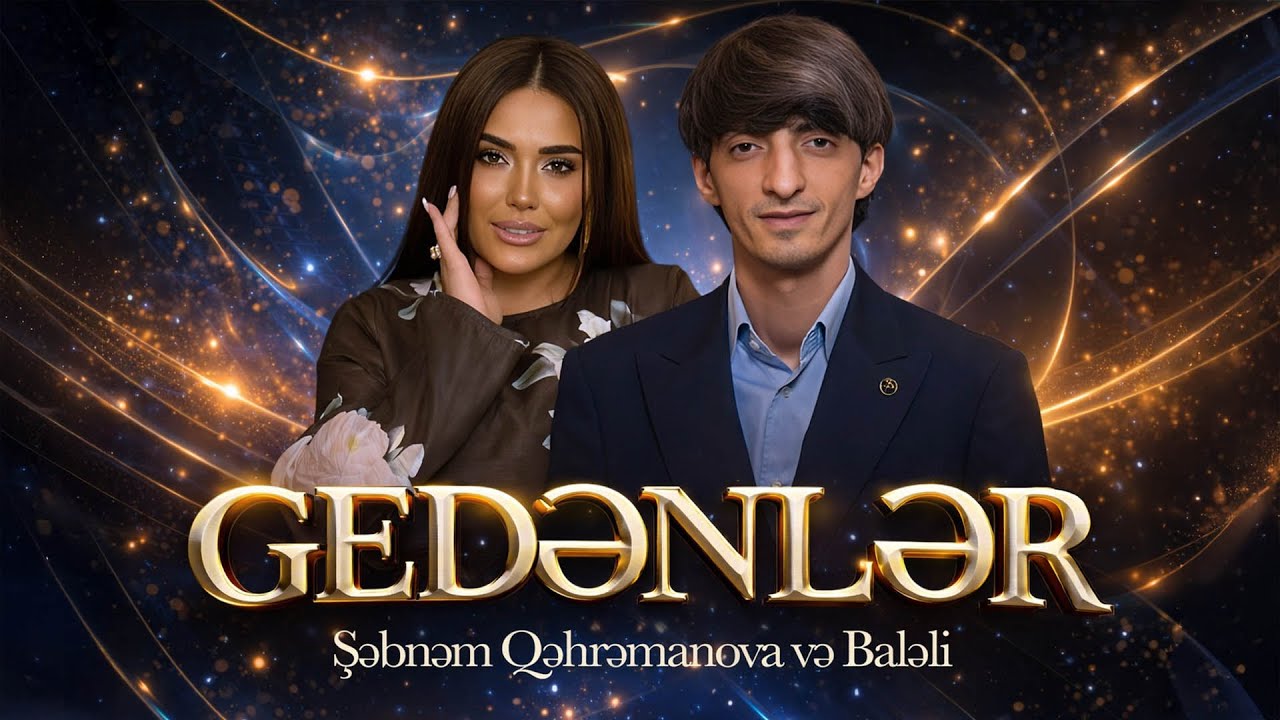 Balaeli & Şebnem Qehremanova - Gedenler (Official Video) Mp3 Yüklə