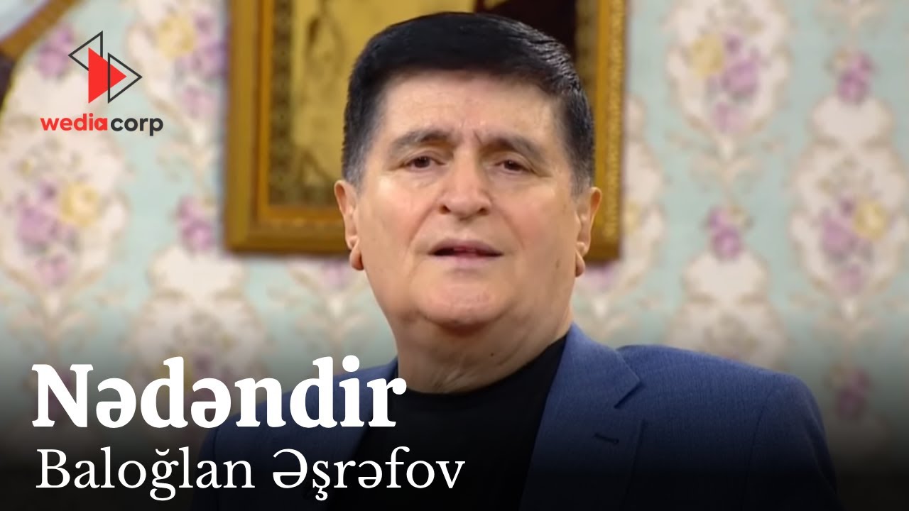 Baloğlan Əşrəfov - Nədəndir Mp3 Yüklə