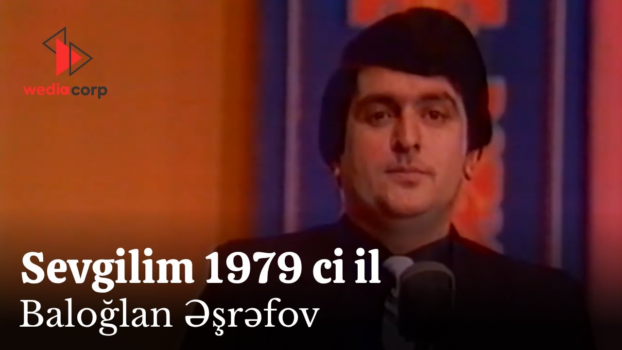 Baloğlan Əşrəfov - Sevgilim 1979 ci il Mp3 Yüklə