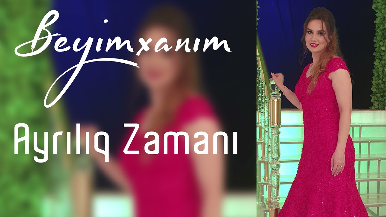 Beyimxanim - Ayriliq Zamani Mp3 Yüklə