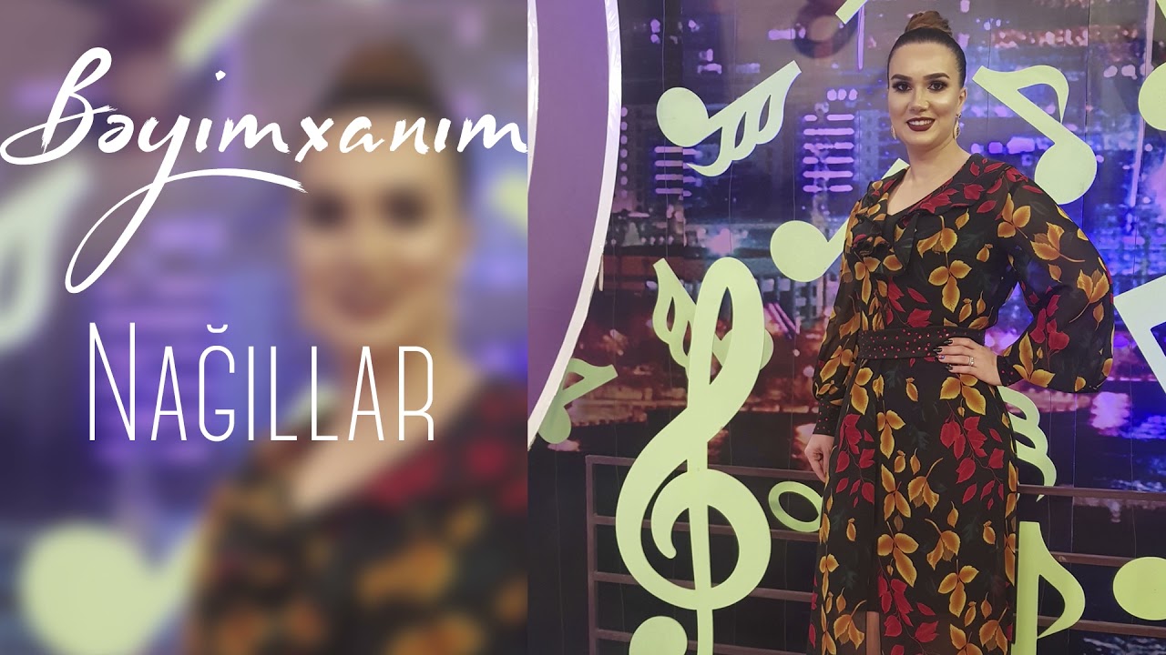 Beyimxanim - Nagillar Mp3 Yüklə
