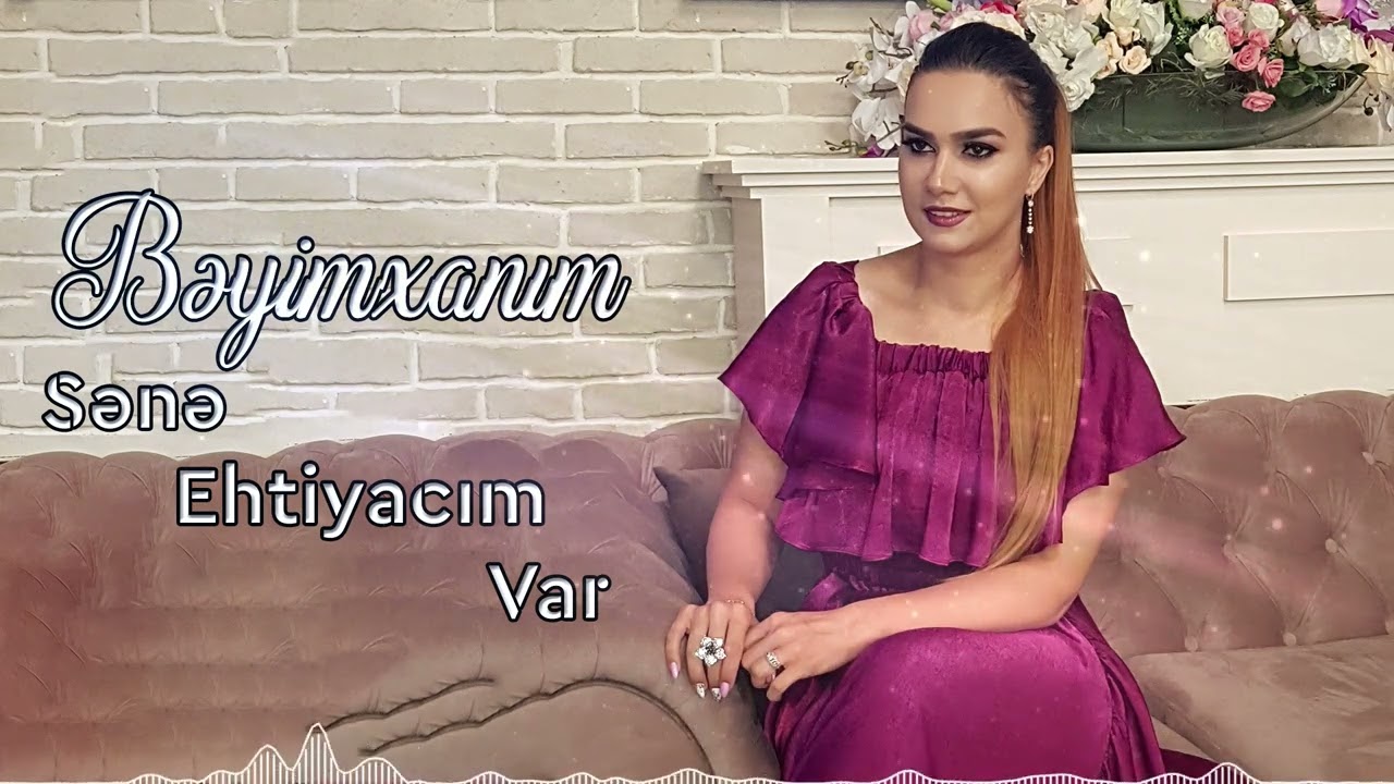 Beyimxanim - Sene Ehtiyacim Var (Official Audio) Mp3 Yüklə