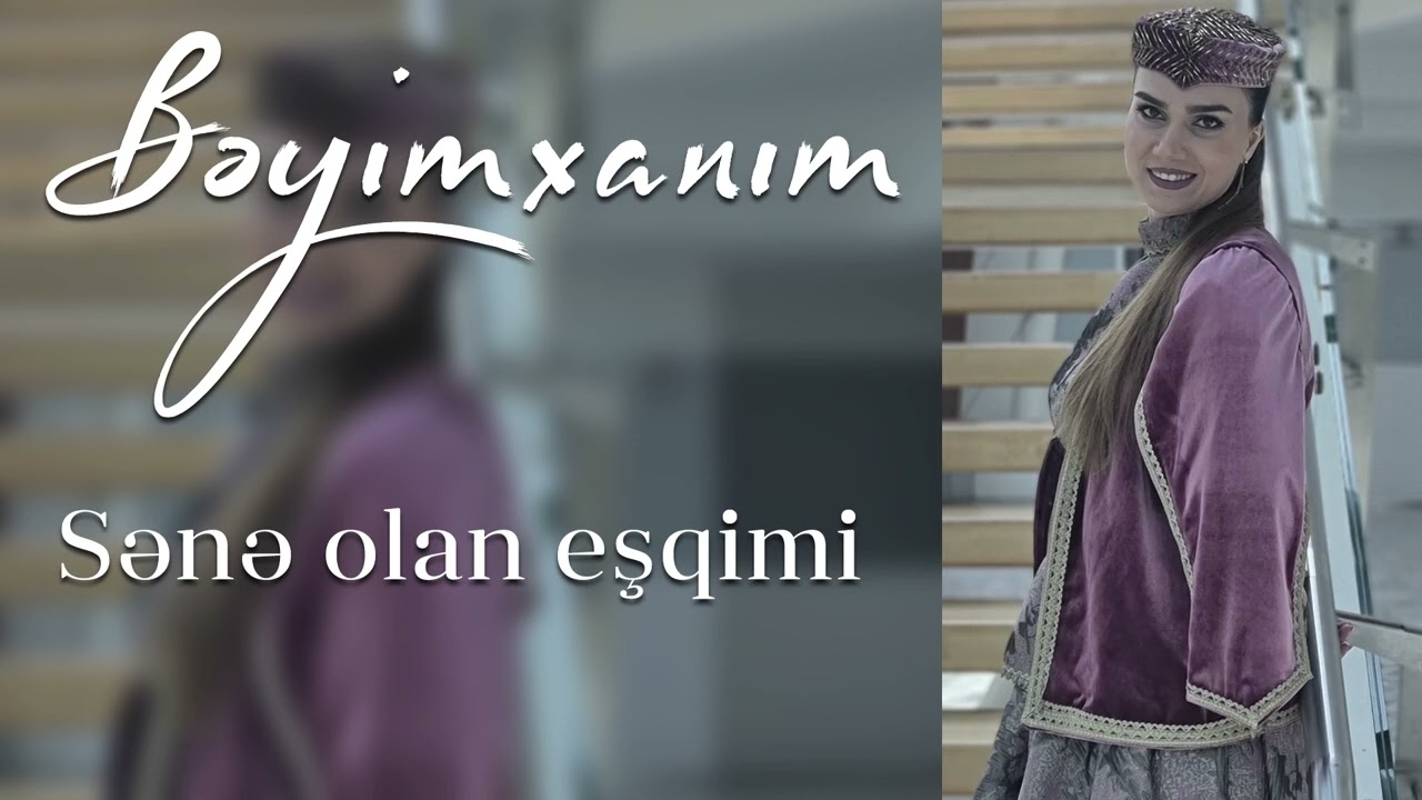 Beyimxanim - Sene olan esqimi Mp3 Yüklə