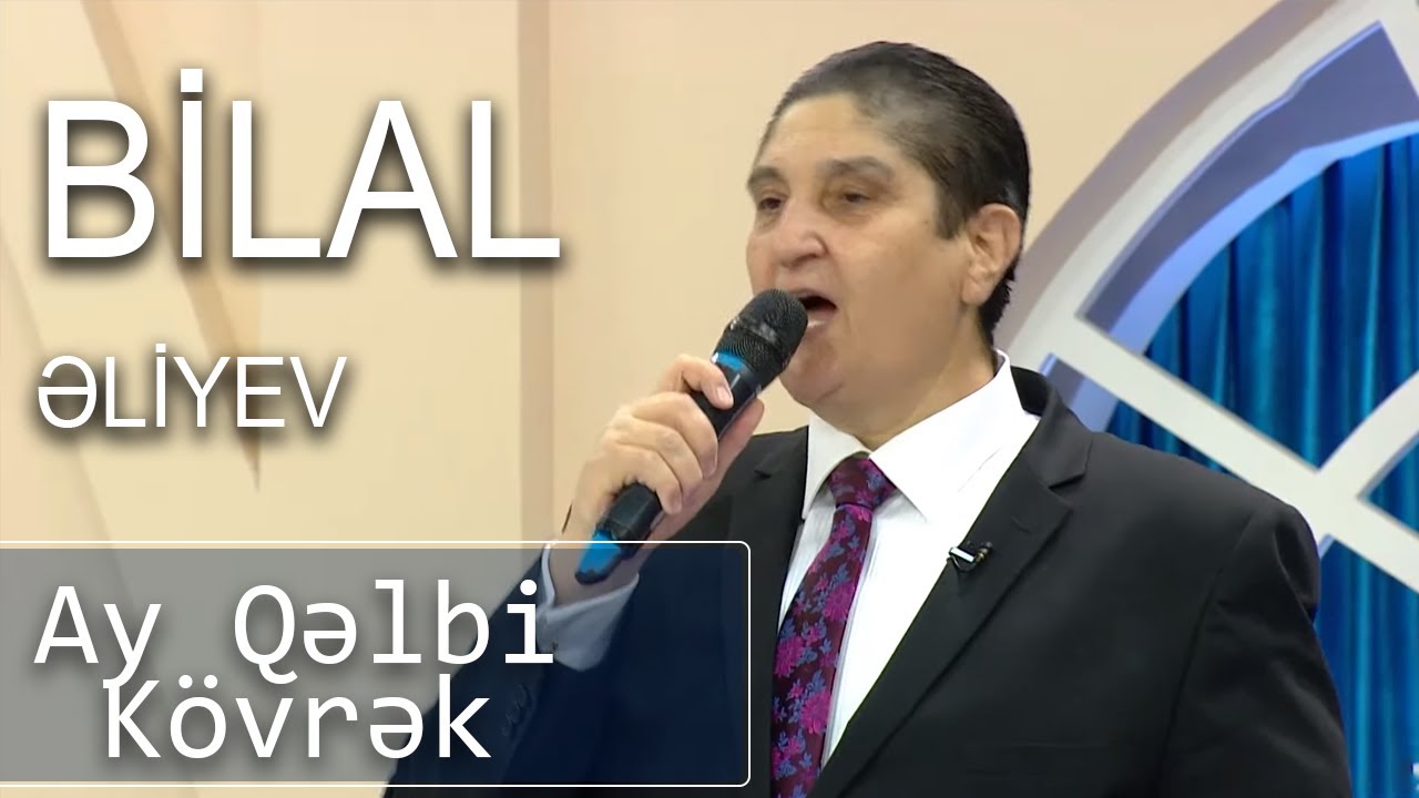 Bilal Əliyev - Ay Qəlbi Kövrək (Günün Sədası) Mp3 Yüklə