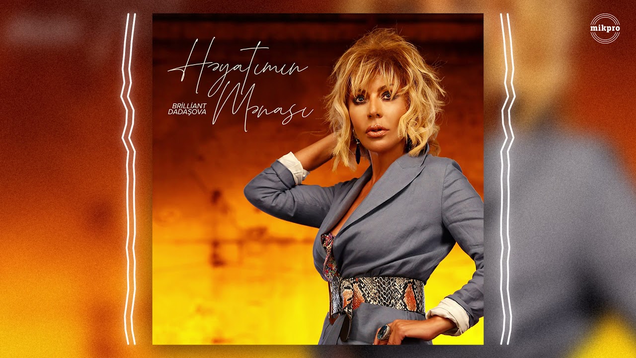 Brilliant Dadaşova — Həyatımın Mənası Mp3 Yüklə
