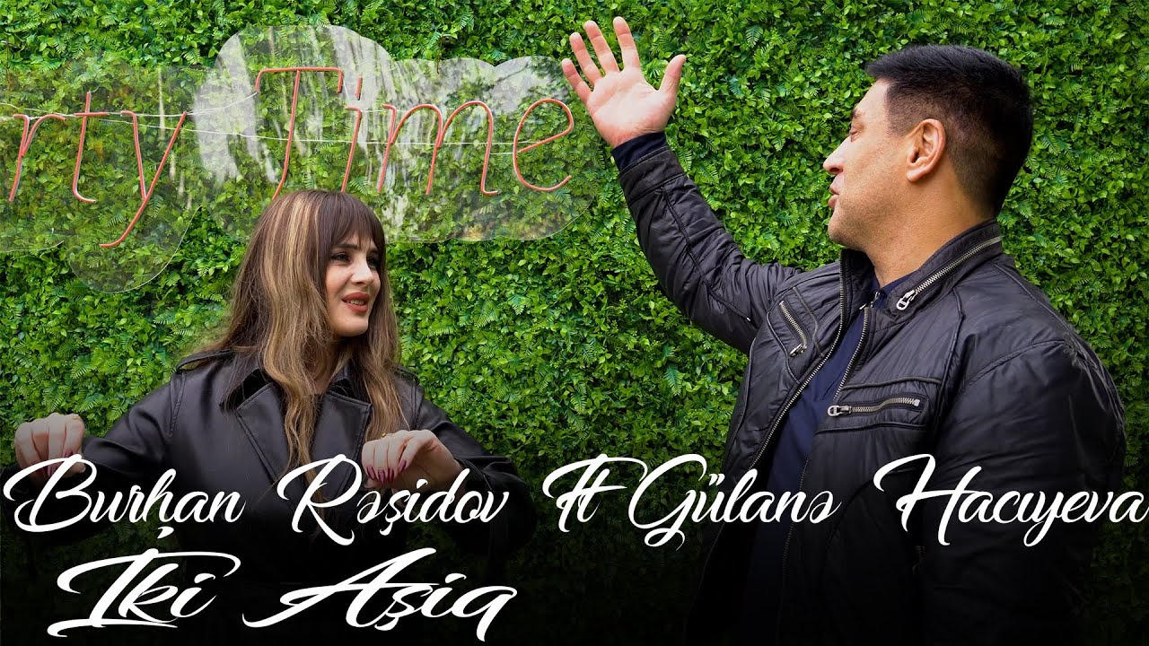 Burahn Rəşidov ft Gülanə Hacıyeva - İki Aşiq (Official Video) Mp3 Yüklə
