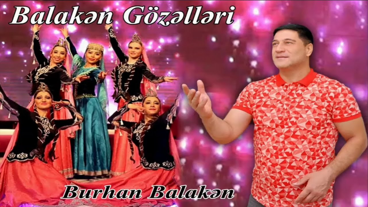 Burhan Rasidov - Balaken Gozelleri Mp3 Yüklə
