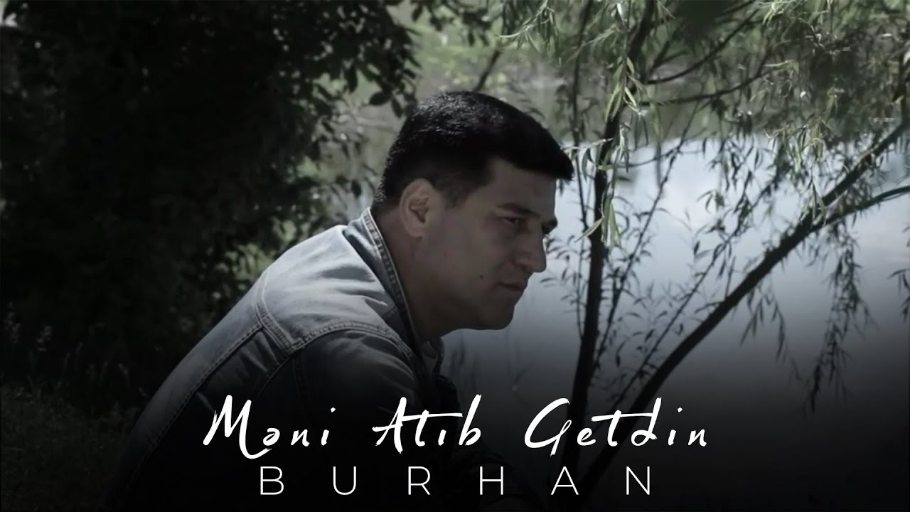 Burhan Rasidov - Məni Atıb Getdin(Official Video) Mp3 Yüklə