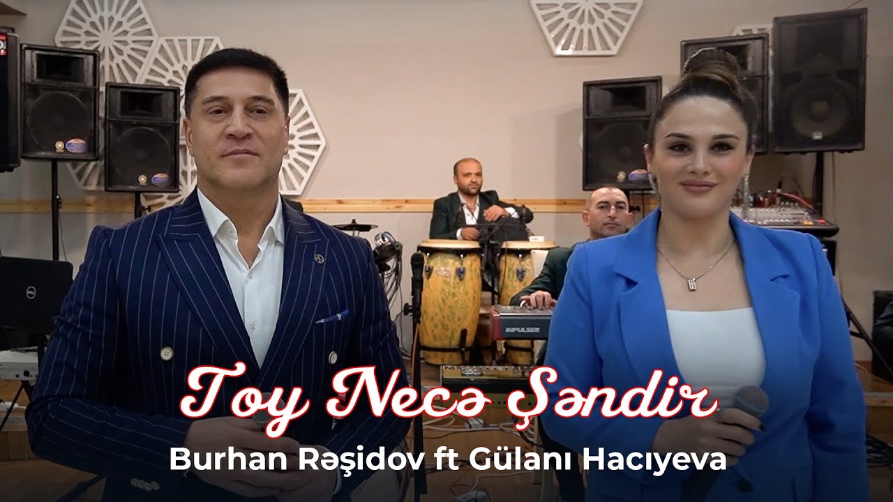 Burhan Rəşidov ft Gülanı Hacıyeva - Toy Necə Şəndir (Official Video) Mp3 Yüklə
