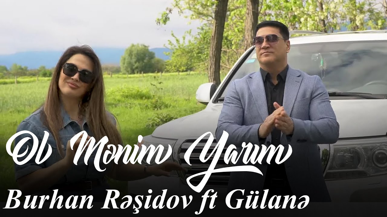 Burhan Rəşidov ft Gülanə Hacıyeva - Ol Mənim Yarım (Official Video) Mp3 Yüklə