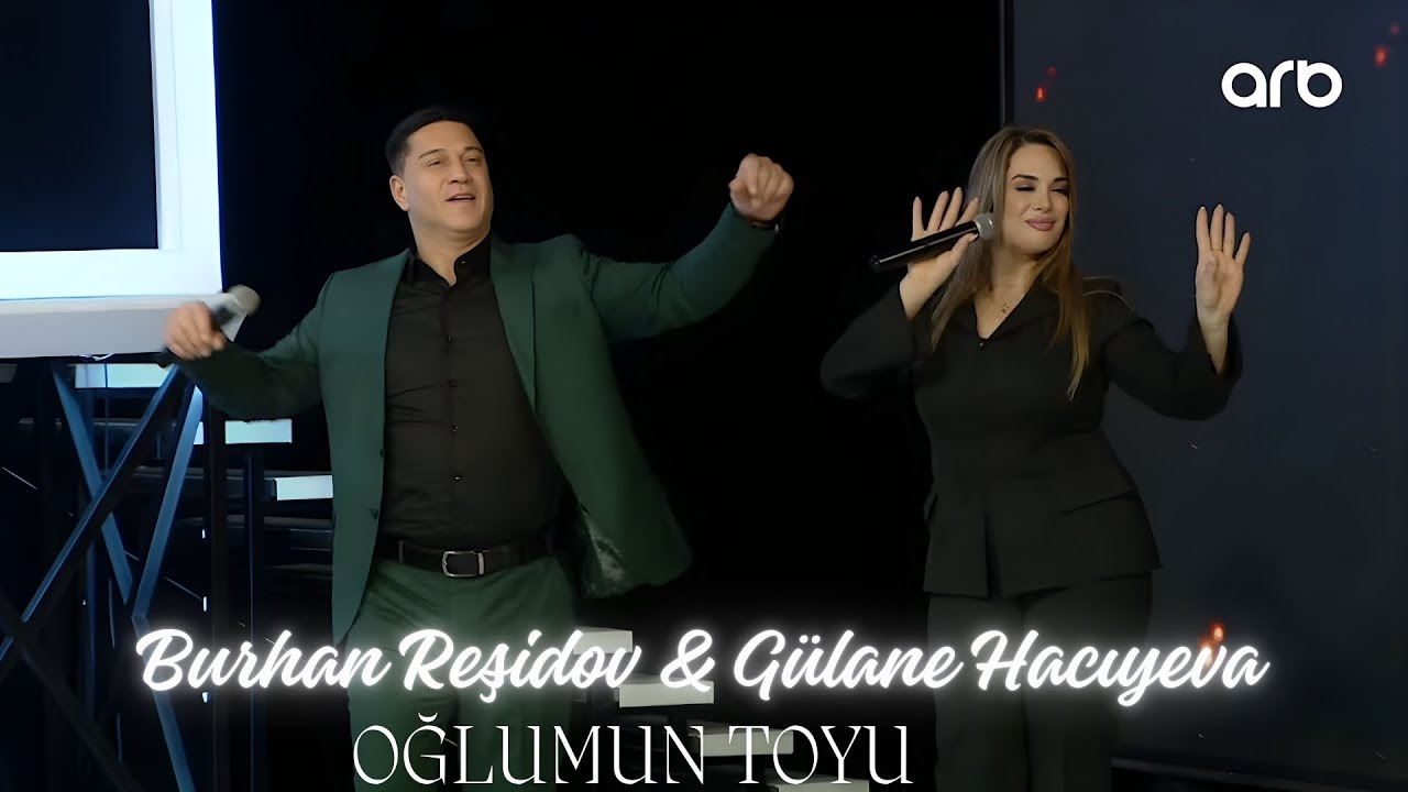 Burhan Rəşidov ft Gülanə Hacıyeva - Oğlumun Toyu (Arb tv çıxış) Mp3 Yüklə