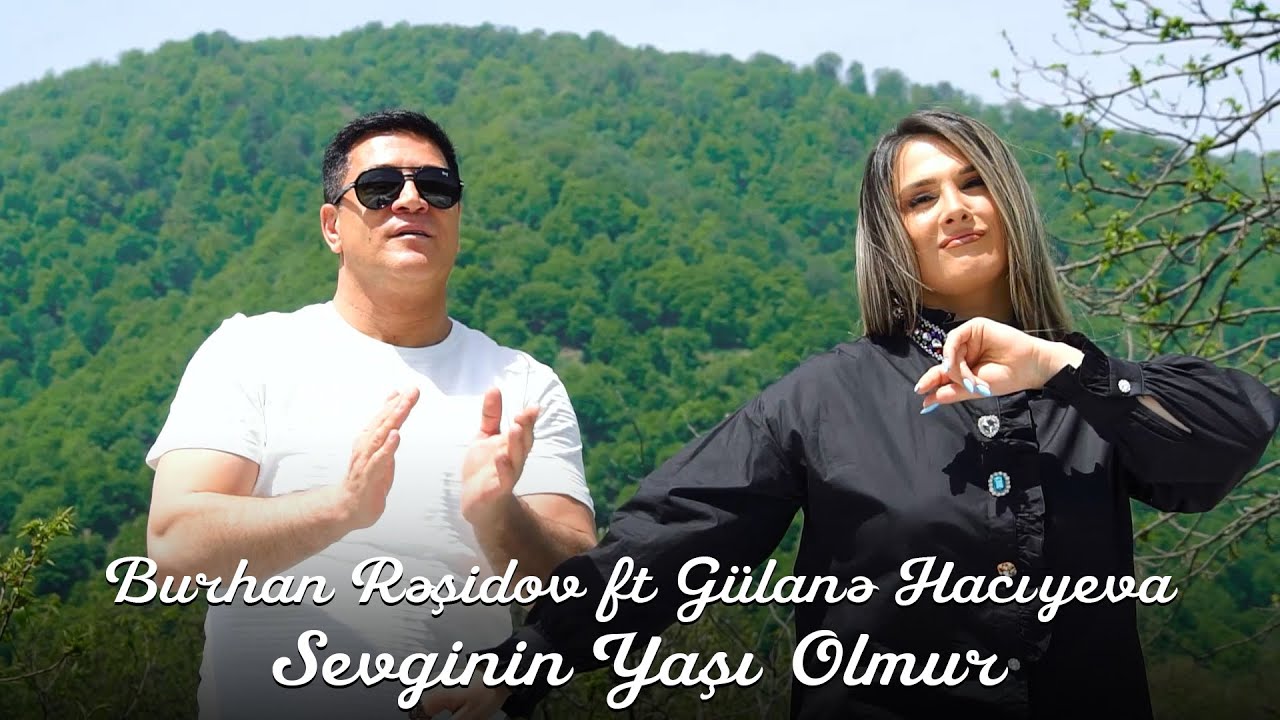Burhan Rəşidov ft Gülanə Hacıyeva - Sevginin Yaşı Olmur Mp3 Yüklə