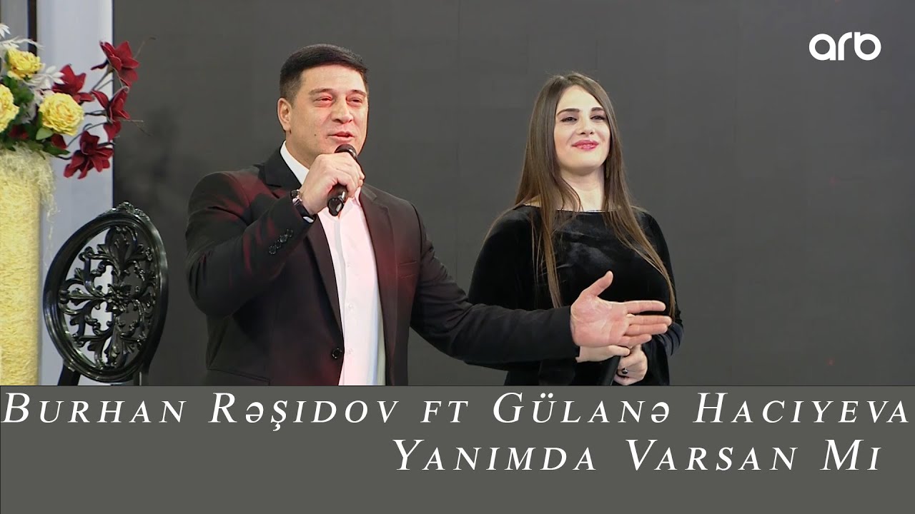 Burhan Rəşidov ft Gülanə Hacıyeva - Yanımda Varsan mı Mp3 Yüklə