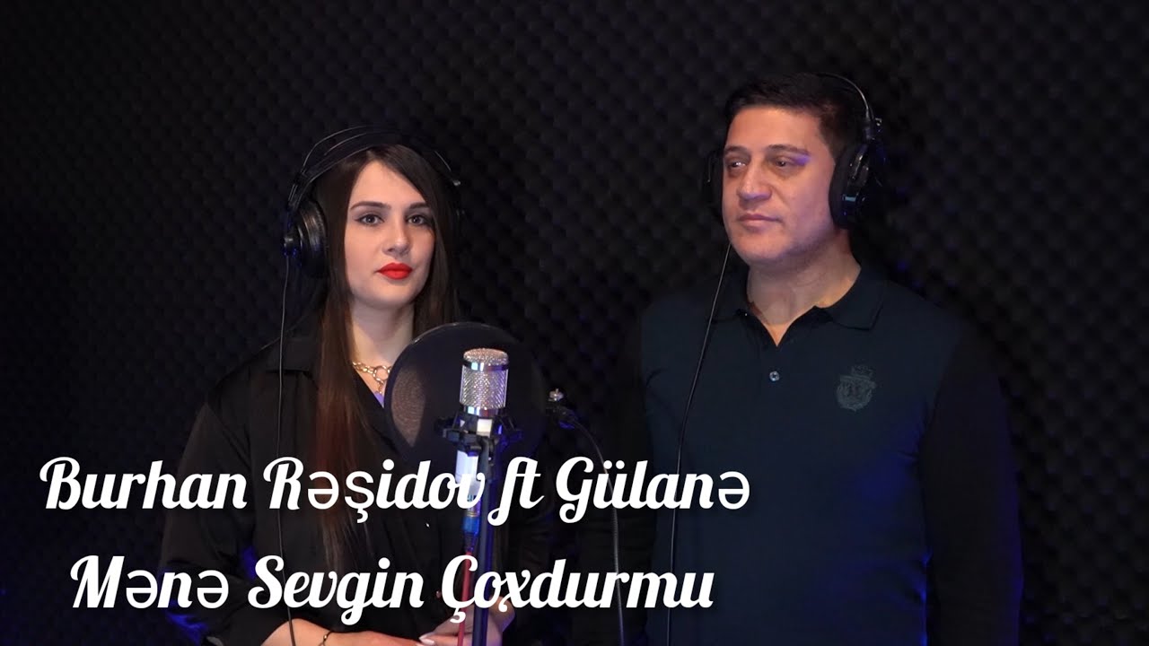 Burhan Rəşidov ft Gülanə - Mənə Sevgin Çoxdurmu Mp3 Yüklə