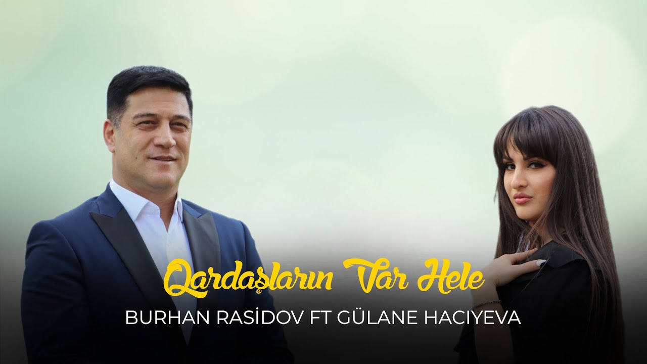 Burxan Rəşidov ft Gülanə - Qardaşların Var Hələ (Official Klip) Mp3 Yüklə