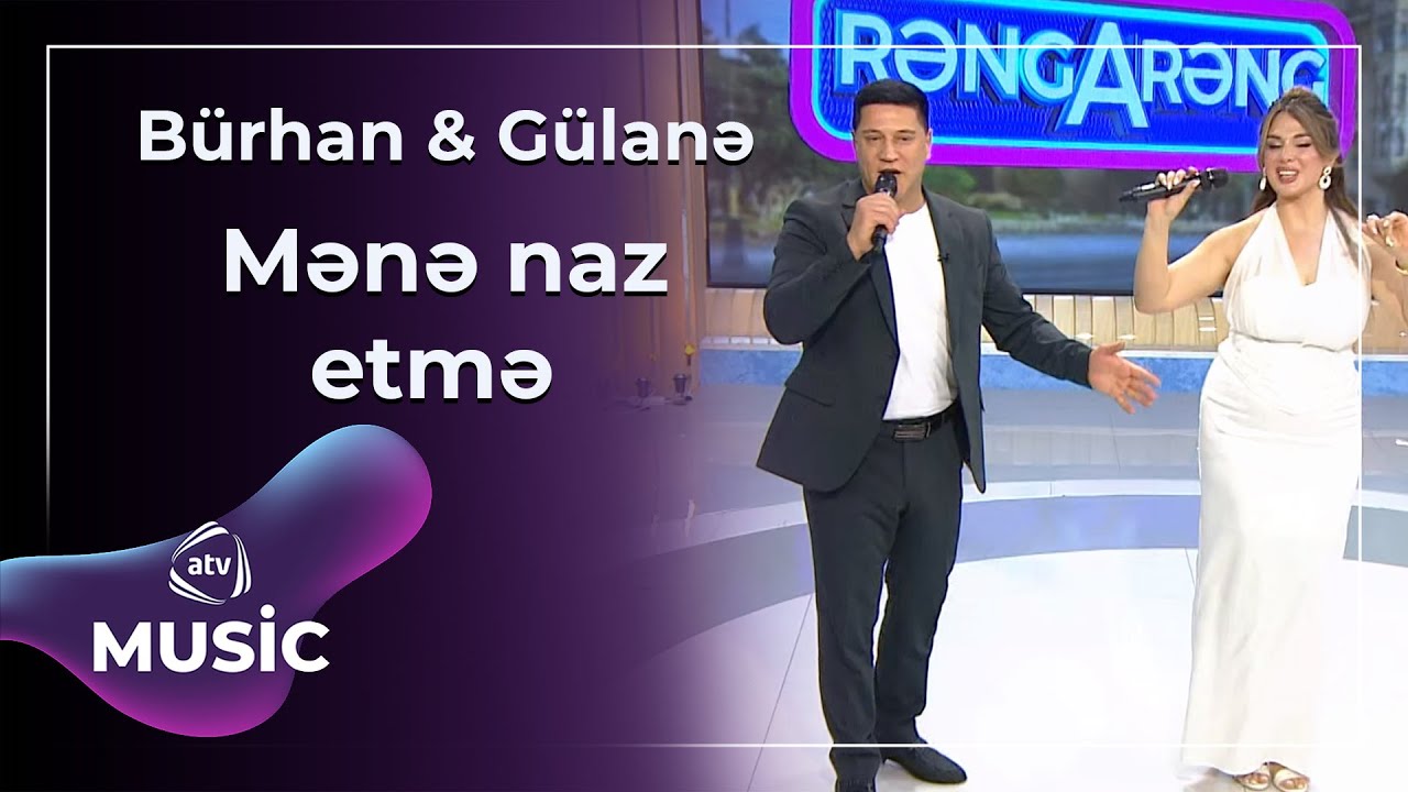 Bürhan & Gülanə - Mənə naz etmə Mp3 Yüklə