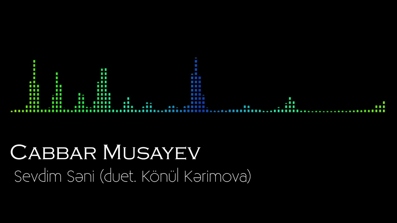 Cabbar Musayev - Sevdim Səni (duet. Könül Kərimova) Mp3 Yüklə