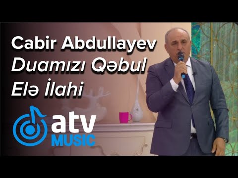 Cabir Abdullayev - Duamızı Qəbul Elə İlahi (Günün Sədası) Mp3 Yüklə