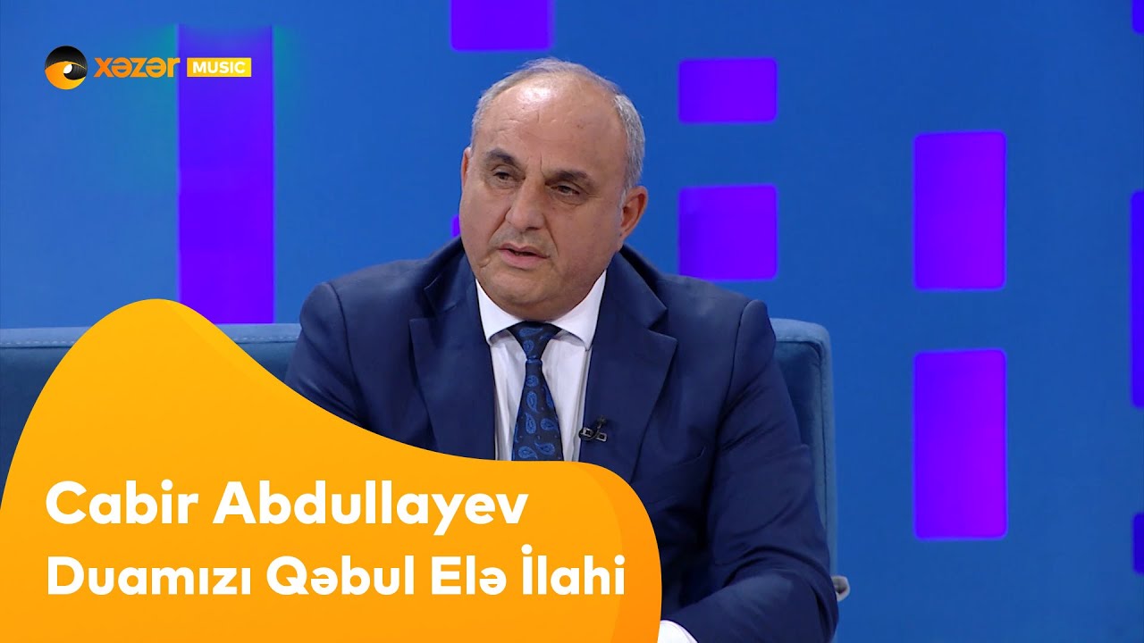 Cabir Abdullayev - Duamızı Qəbul Elə İlahi Mp3 Yüklə