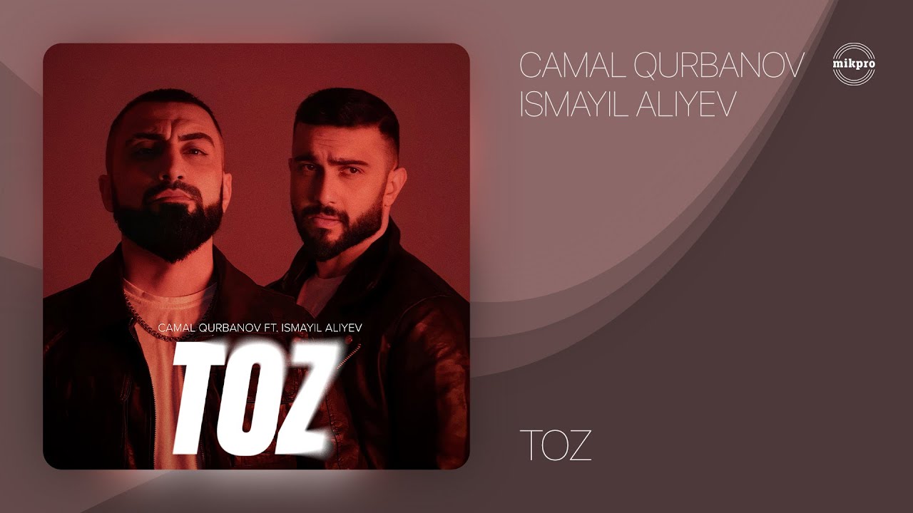 Camal Qurbanov ft. İsmayıl Aliyev — Toz (Rəsmi Audio) Mp3 Yüklə
