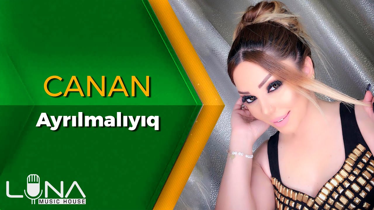 Canan - Ayrilmaliyiq 2020 Mp3 Yüklə