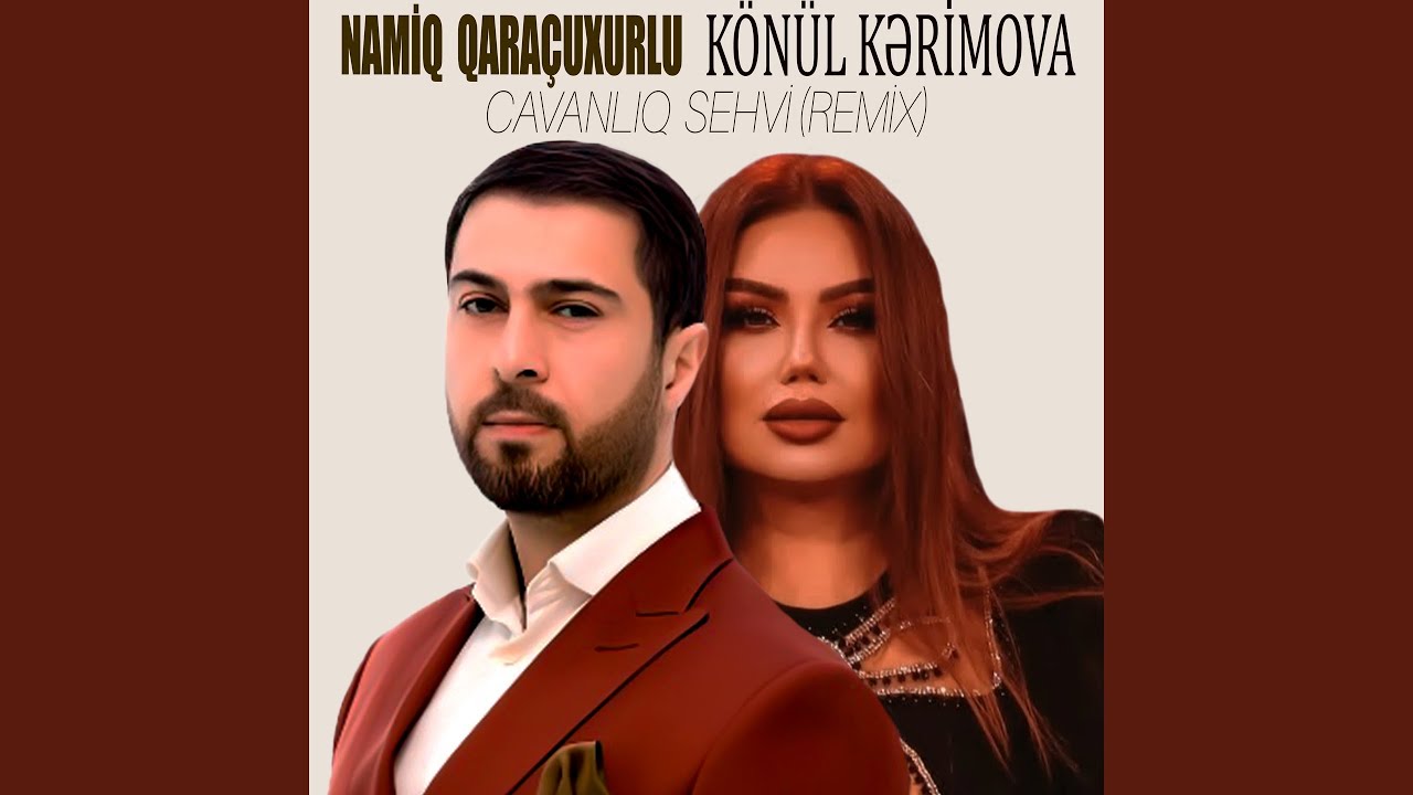 Cavanlıq Sehvi (feat. Könül Kərimova) (Remix) Mp3 Yüklə