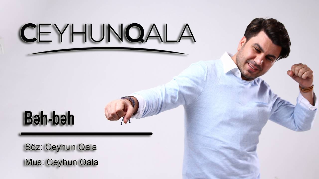 Ceyhun Qala — Bəh-Bəh Mp3 Yüklə