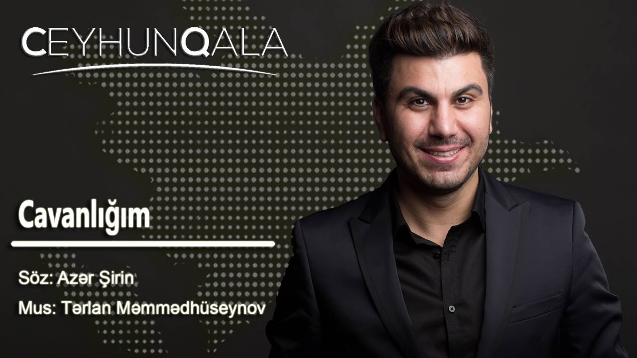Ceyhun Qala — Cavanlığım Mp3 Yüklə