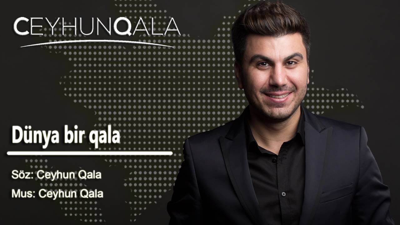 Ceyhun Qala — Dünya Bir Qala Mp3 Yüklə