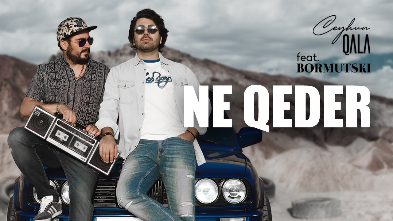Ceyhun Qala ft. Bormutski — Nə Qədər (Rəsmi Musiqi Videosu) Mp3 Yüklə