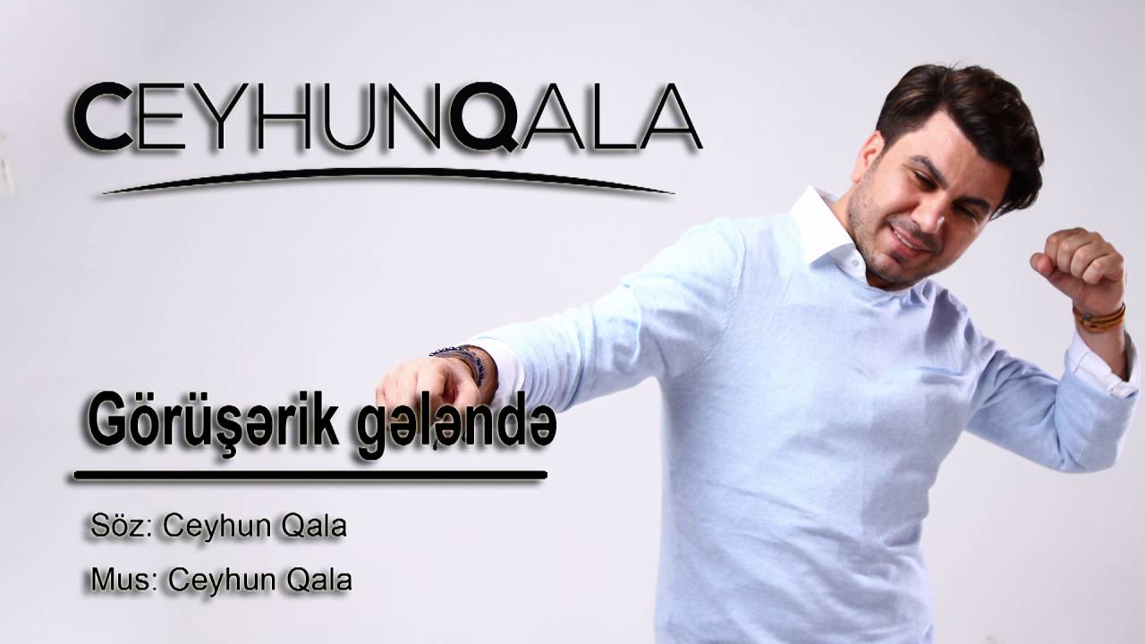 Ceyhun Qala — Görüşərik Gələndə Mp3 Yüklə