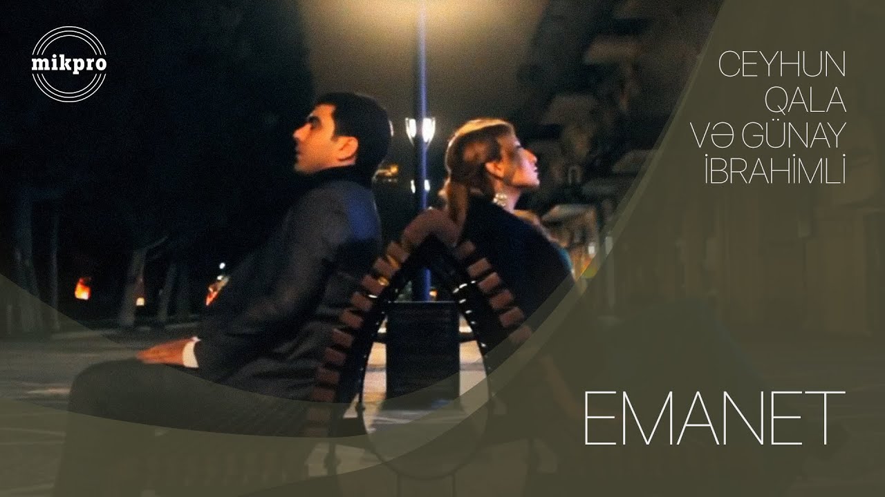 Ceyhun Qala və Günay İbrahimli — Emanet (Rəsmi Musiqi Videosu) Mp3 Yüklə