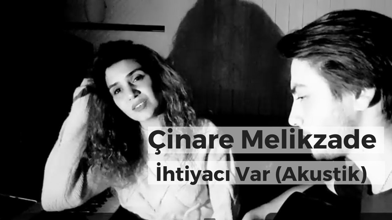 Cinare Melikzade ft Alişahin İhtiyacı Var Akustik Mp3 Yüklə