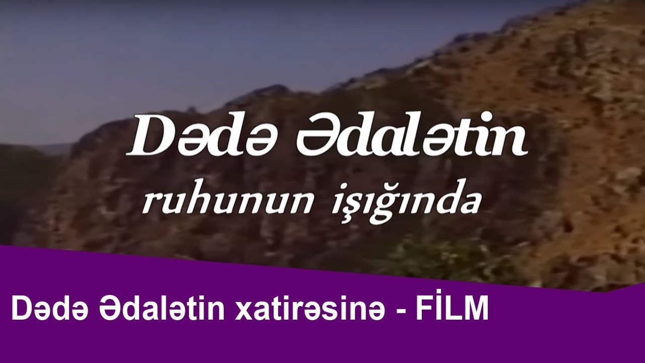 Dədə Ədalətin xatirəsinə-- FILM (Müəllif-Çiçək Mahmudqızı) Mp3 Yüklə
