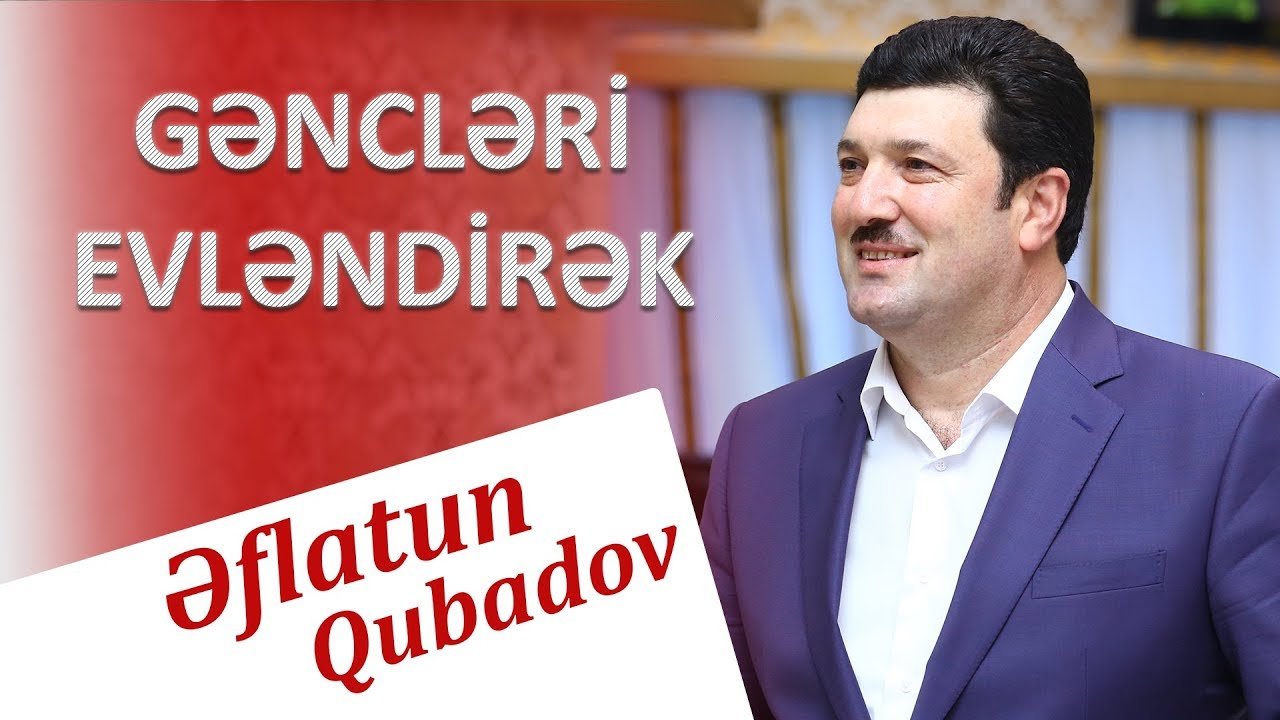 Eflatun Qubadov - Gencleri Evlendirek 2018 (Audio) Mp3 Yüklə